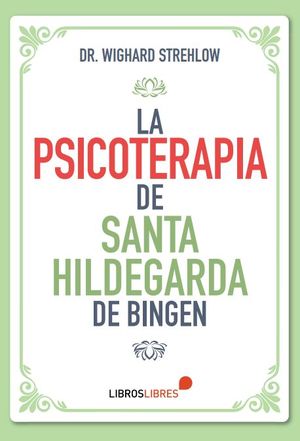LA PSICOTERAPIA DE SANTA HILDEGARDA DE BINGEN
