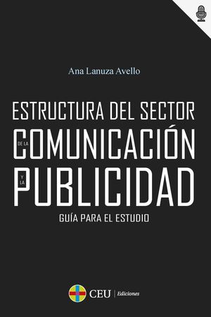GUIA PARA EL ESTUDIO DE LA ESTRUCTURA DEL SECTOR DE LA COMUNICACION Y LA PUBLICI