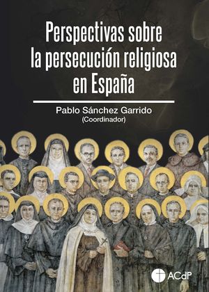 PERSPECTIVAS SOBRE LA PERSECUCION RELIGIOSA EN ESPAÑA