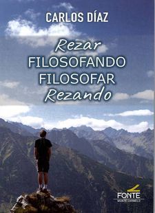 REZAR FILOSOFANDO, FILOSOFAR REZANDO