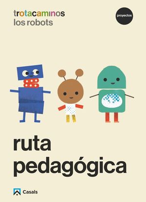 RUTA PEDAGOGICA LOS ROBOTS 5 AÑOS TROTACAMINOS