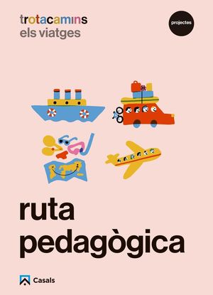 RUTA PEDAGOGICA ELS VIATGES 4 ANYS TROTACAMINS