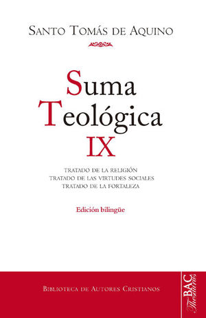 SUMA TEOLOGICA. IX: 2-2 Q. 80-140: TRATADO DE LA RELIGION; TRATADO DE LAS VIRTUD
