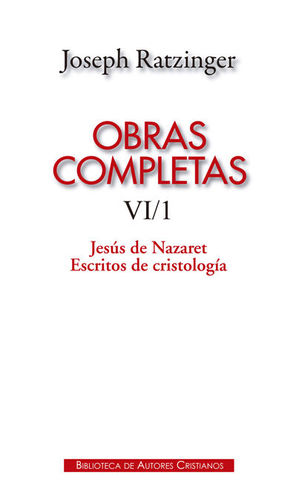 OBRAS COMPLETAS DE JOSEPH RATZINGER. VIII/1: JESUS DE NAZARET. ESCRITOS DE CRIST