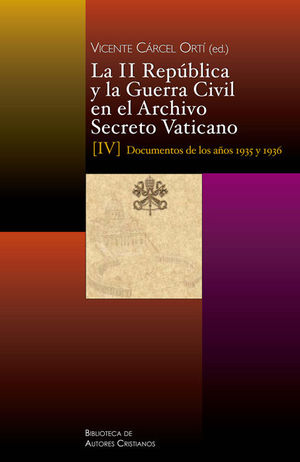 LA II REPUBLICA Y LA GUERRA CIVIL EN EL ARCHIVO SECRETO VATICANO: DOCUMENTOS DE