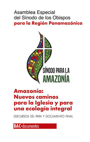 AMAZONIA: NUEVOS CAMINOS PARA LA IGLESIA Y PARA UNA ECOLOGIA INTEGRAL