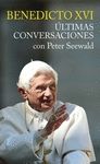BENEDICTO XVI. ULTIMAS CONVERSACIONES