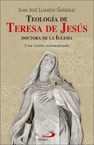 TEOLOGÍA DE TERESA DE JESÚS, DOCTORA DE LA IGLESIA