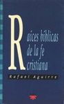 RAICES BIBLICAS DE LA FE CRISTIANA