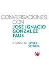 CONVERSACIONES CON JOSE IGNACIO GONZALEZ FAUS, A CARGO DE JAVIER VITORIA