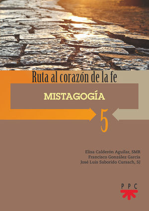 RUTA AL CORAZON DE LA FE 5. MISTAGOGÍA