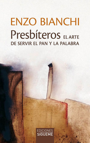 PRESBITEROS. EL ARTE DE SERVIR EL PAN Y LA PALABRA
