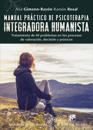 MANUAL PRACTICO DE PSICOTERAPIA INTEGRADORA HUMANISTA. TRATAMIENTO DE 69 PROBLEM