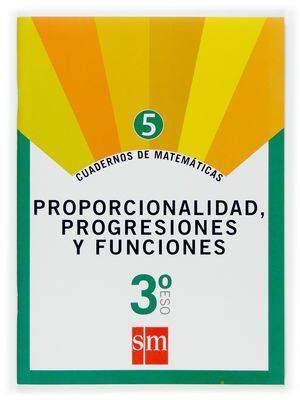 CUADERNO 5 DE MATEMATICAS. 3 ESO. PROPORCIONALIDAD, PROGRESIONES Y FUNCIONES