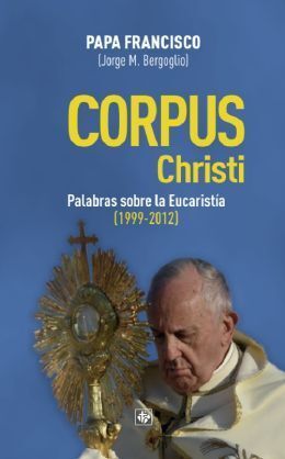 CORPUS CHRISTI. PALABRAS SOBRE LA EUCARISTIA