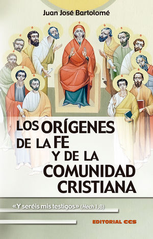 LOS ORIGENES DE LA FE Y DE LA COMUNIDAD CRISTIANA