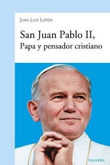 SAN JUAN PABLO II PAPA Y PENSADOR CRISTIANO