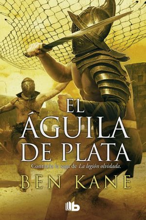 EL AGUILA DE PLATA (LA LEGION OLVIDADA 2)