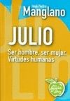 JULIO. SER HOMBRE SER MUJER. VIRTUDES HUMANAS