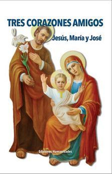 TRES CORAZONES AMIGOS: JESUS, MARIA Y JOSE