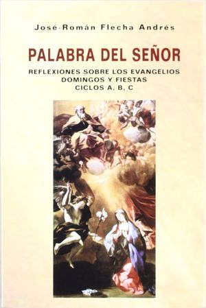 PALABRA DEL SEÑOR. REFLEXIONES DOMINGOS CICLOS A,B,C