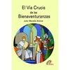 EL VIA CRUCIS DE LAS BIENAVENTURANZAS