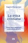 LA ETICA CRISTIANA CLAVES PARA CATEQUISTAS Y EDUCADORES DE