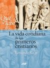 QUE SE SABE DE... LA VIDA COTIDIANA DE LOS PRIMEROS CRISTIANOS
